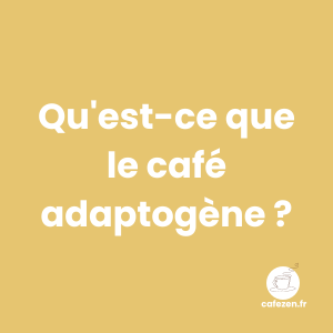 Qu'est-ce que le café adaptogène ?