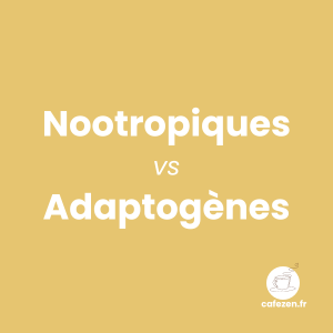 Nootropiques vs Adaptogènes